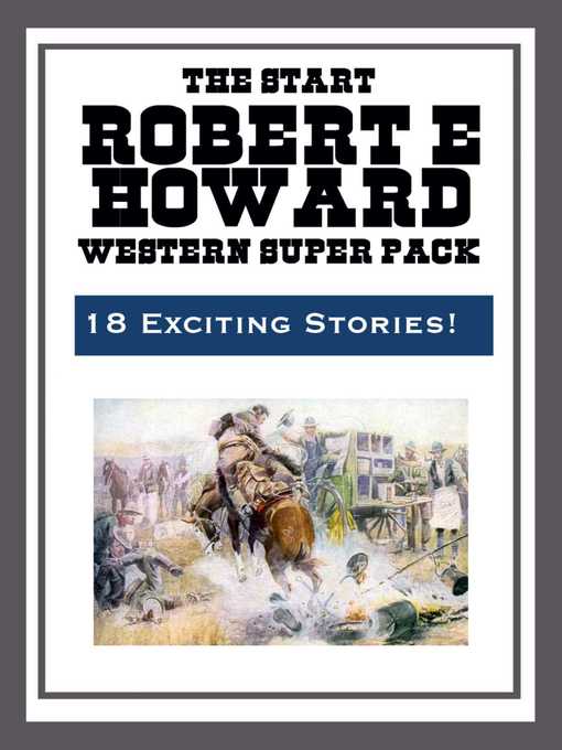 Title details for The Robert E. Howard Western Super Pack by Robert E. Howard - Available